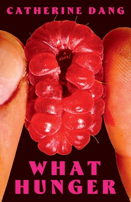 What Hunger by Catherine Dang (August 12)